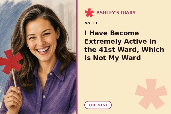 I Have Become Extremely Active in the 41st Ward, Which Is Not My Ward