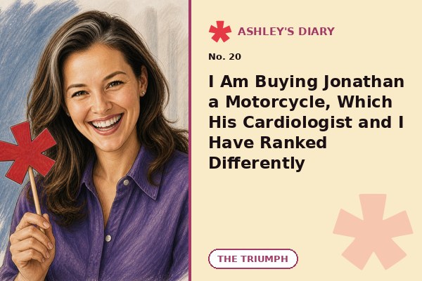 I Am Buying Jonathan a Motorcycle, Which His Cardiologist and I Have Ranked Differently