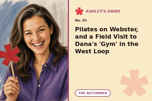 Pilates on Webster, and a Field Visit to Dana's 'Gym' in the West Loop