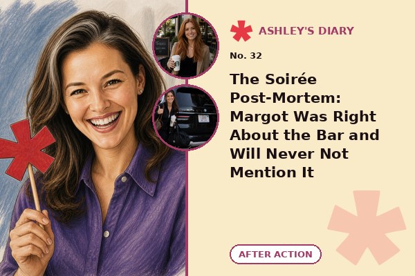 The Soirée Post-Mortem: Margot Was Right About the Bar and Will Never Not Mention It